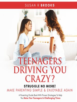 cover image of Teenagers Driving You Crazy? Struggle No More! Make Parenting Simple and Enjoyable Again